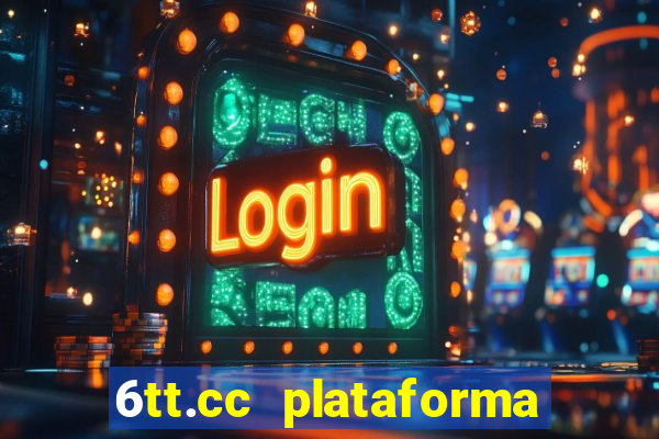 6tt.cc plataforma de jogos